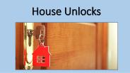 House Unlocks