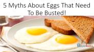 5 Myths About Eggs That Need To Be Busted!