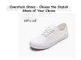 Overstock Shoes – Choose the Stylish Shoes of Your Choice