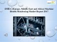EMEA (Europe, Middle East and Africa) Machine Health Monitoring Market Report 2017 PowerPoint PPT Presentation