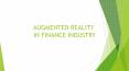 Augmented Reality in Finance Industry PowerPoint PPT Presentation