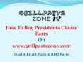 Presidents Choice BBQ Parts and Gas Grill Replacement Parts at Grill Parts Zone PowerPoint PPT Presentation