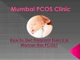 How To Get Pregnant Even If A Woman Has PCOS? PowerPoint PPT Presentation