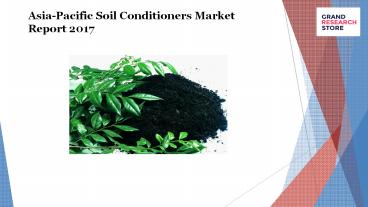 Asia-Pacific Soil Conditioners Market Report 2017