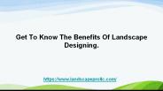 Get to know the benefits of Landscape Design.