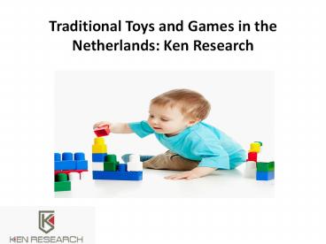 Traditional Toys and Games in the Netherlands: Ken Research