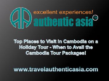 Top Places to Visit in Cambodia on a Holiday Tour - When to Avail the ...