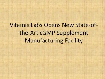 Vitamix Labs Opens New State-of-the-Art cGMP Supplement Manufacturing Facility