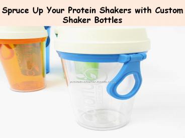 Spruce Up Your Protein Shakers with Custom Shaker Bottles