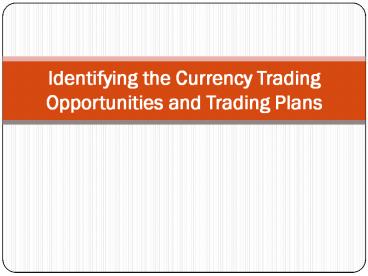 Identifying the Currency Trading Opportunities and Trading Plans