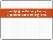 Identifying the Currency Trading Opportunities and Trading Plans