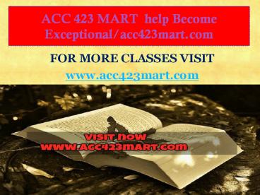 ACC 423 MART  help Become Exceptional/acc423mart.com