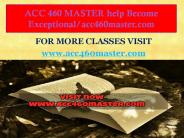 ACC 460 MASTER help Become Exceptional/acc460master.com