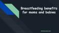 Breastfeeding Benefits For Moms and Babies PowerPoint PPT Presentation
