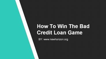 How To Win The Bad Credit Loan Game