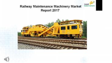Railway Maintenance Machinery Market Report 2017