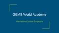 GEMS World Academy - International Schools in Singapore PowerPoint PPT Presentation