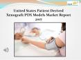 United States Patient Derived Xenograft/PDX Models Market Report 2017 PowerPoint PPT Presentation