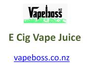 E Cig Vape Juice - vapeboss.co.nz