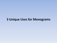 3 Unique Uses for Monograms