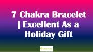 7 Chakra Bracelet | Excellent As a Holiday Gift