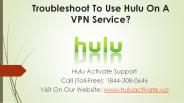 Troubleshoot To Use Hulu On A VPN Service?
