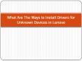 What Are The Ways to Install Drivers for Unknown Devices in Lenovo PowerPoint PPT Presentation
