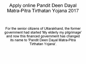 Apply online Pandit Deen Dayal Matra-Pitra Tirthatan Yojana 2017