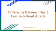 Difference Between Heart Failure & Heart Attack