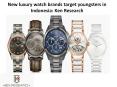 New luxury watch brands target youngsters in Indonesia: Ken Research PowerPoint PPT Presentation