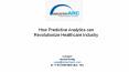 How Predictive Analytics can Revolutionize Healthcare Industry PowerPoint PPT Presentation