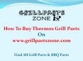 Thermos BBQ Parts and Gas Grill Replacement Parts at Grill Parts Zone PowerPoint PPT Presentation