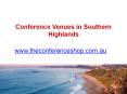 Conference Venues in Southern Highlands - Theconferenceshop.com.au PowerPoint PPT Presentation