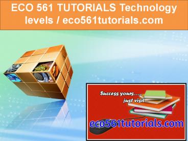 ECO 561 TUTORIALS Technology levels / eco561tutorials.com