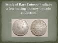 Study of Rare Coins of India is a fascinating journey for coin collectors PowerPoint PPT Presentation