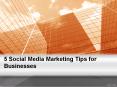 5 Social Media Marketing Tips for Businesses PowerPoint PPT Presentation
