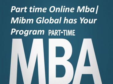 Part time Online Mba| Mibm Global has Your Program