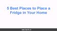 5 Best Places To Place a Fridge in Your Home-Interior Design PowerPoint PPT Presentation