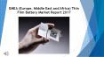 EMEA (Europe, Middle East and Africa) Thin Film Battery Market Report 2017 PowerPoint PPT Presentation