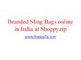 Branded Sling bags online in India at Shoppyzip PowerPoint PPT Presentation