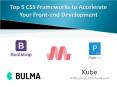 Top 5 CSS Frameworks to Accelerate Your Front-end Development PowerPoint PPT Presentation