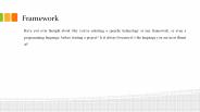 Why we should use a framework