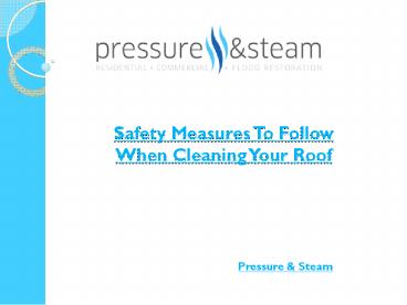 Safety Measures To Follow When Cleaning Your Roof