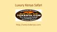 Luxury Kenya Safari - Tokenya PowerPoint PPT Presentation