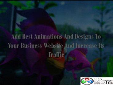 Best Animations And Designs To Your Business Website And Increase Its Traffic
