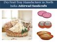 Dry Fruit Tray Manufacturer in Chandigarh PowerPoint PPT Presentation