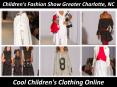 Children's Fashion Show Greater Charlotte, NC - Cool Children's Clothing Online PowerPoint PPT Presentation
