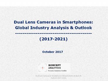 Global Dual Lens Cameras in Smartphones: Industry Analysis & Outlook (2017-2021)