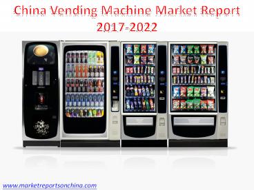 China Vending Machine Market Report 2017-2022
