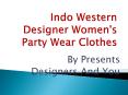 Indo Western Designer Women's Party Wear Clothes: Indian Ladies Dresses & Salwar Suits Online India PowerPoint PPT Presentation